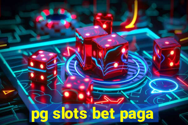 pg slots bet paga